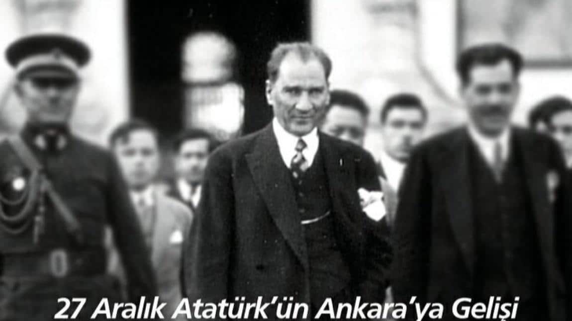 27 Aralık Atatürk'ün Ankara'ya Gelişi Kutlu Olsun!